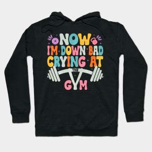 Now  Bad Crying At The Gym  Saying Groovy Women Hoodie